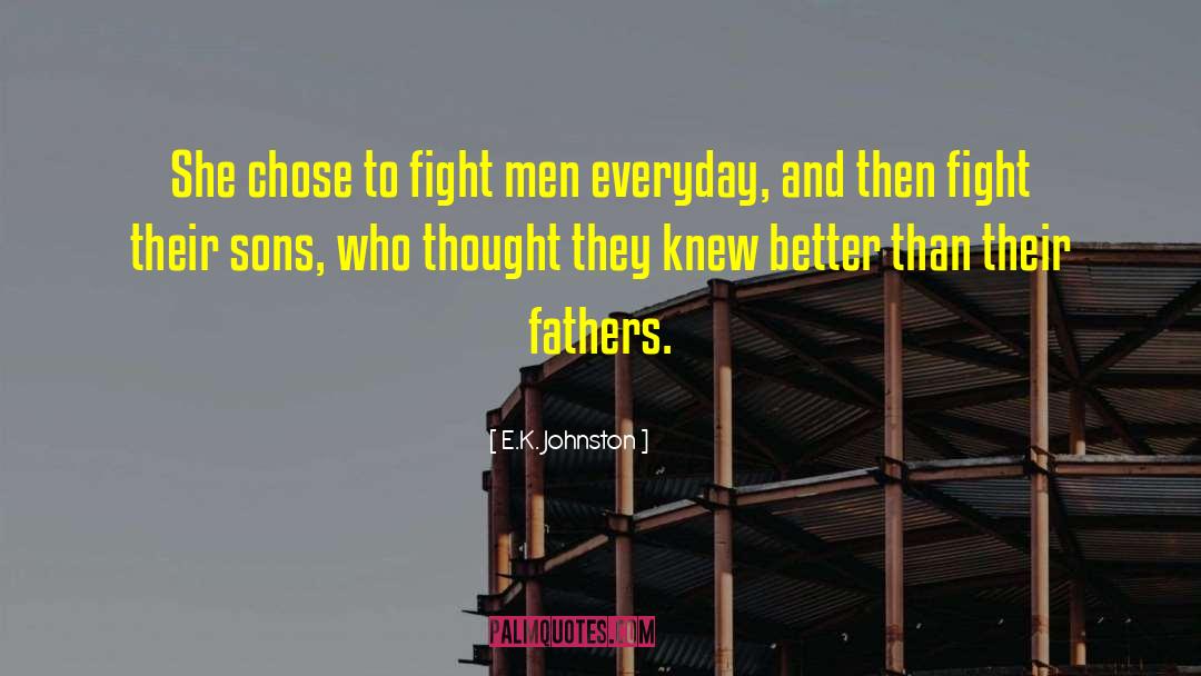 E.K. Johnston Quotes: She chose to fight men