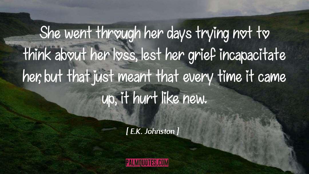 E.K. Johnston Quotes: She went through her days