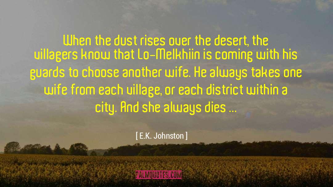 E.K. Johnston Quotes: When the dust rises over