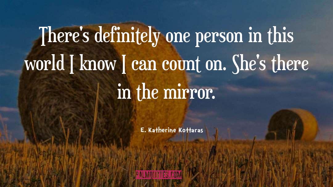 E. Katherine Kottaras Quotes: There's definitely one person in