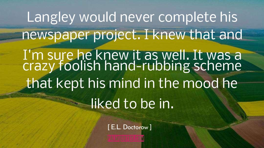 E.L. Doctorow Quotes: Langley would never complete his