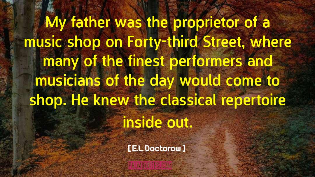 E.L. Doctorow Quotes: My father was the proprietor