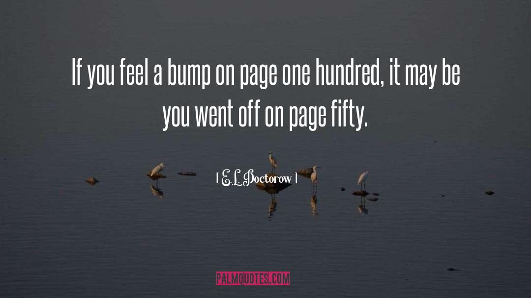 E.L. Doctorow Quotes: If you feel a bump