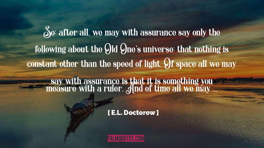 E.L. Doctorow Quotes: So: after all, we may