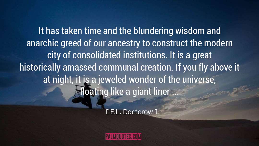 E.L. Doctorow Quotes: It has taken time and