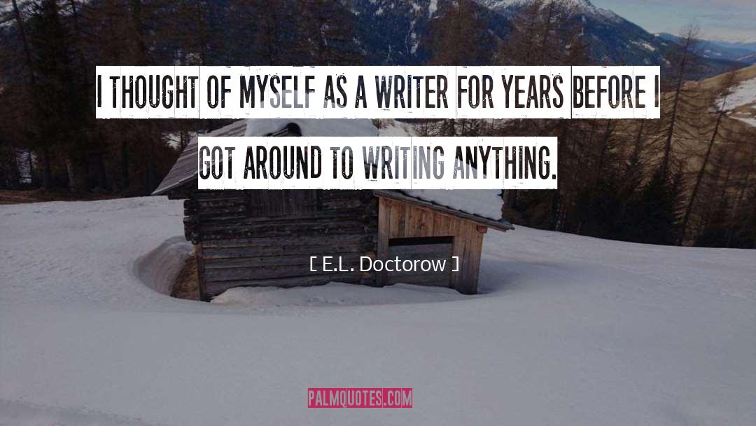 E.L. Doctorow Quotes: I thought of myself as