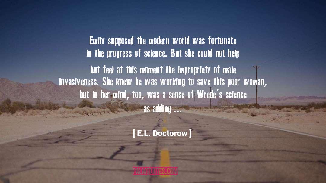 E.L. Doctorow Quotes: Emily supposed the modern world