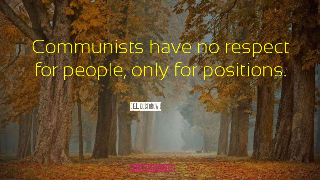 E.L. Doctorow Quotes: Communists have no respect for