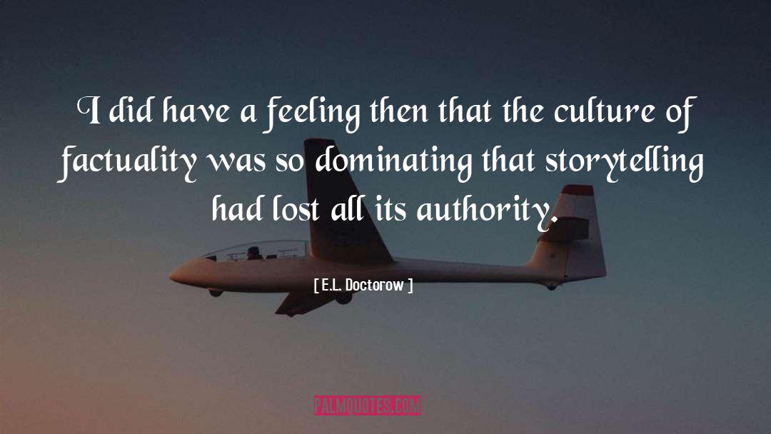 E.L. Doctorow Quotes: I did have a feeling