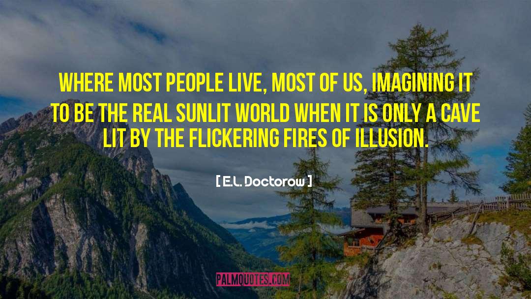 E.L. Doctorow Quotes: Where most people live, most