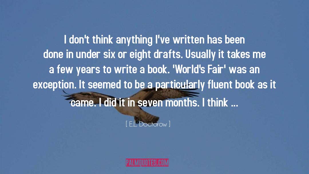 E.L. Doctorow Quotes: I don't think anything I've