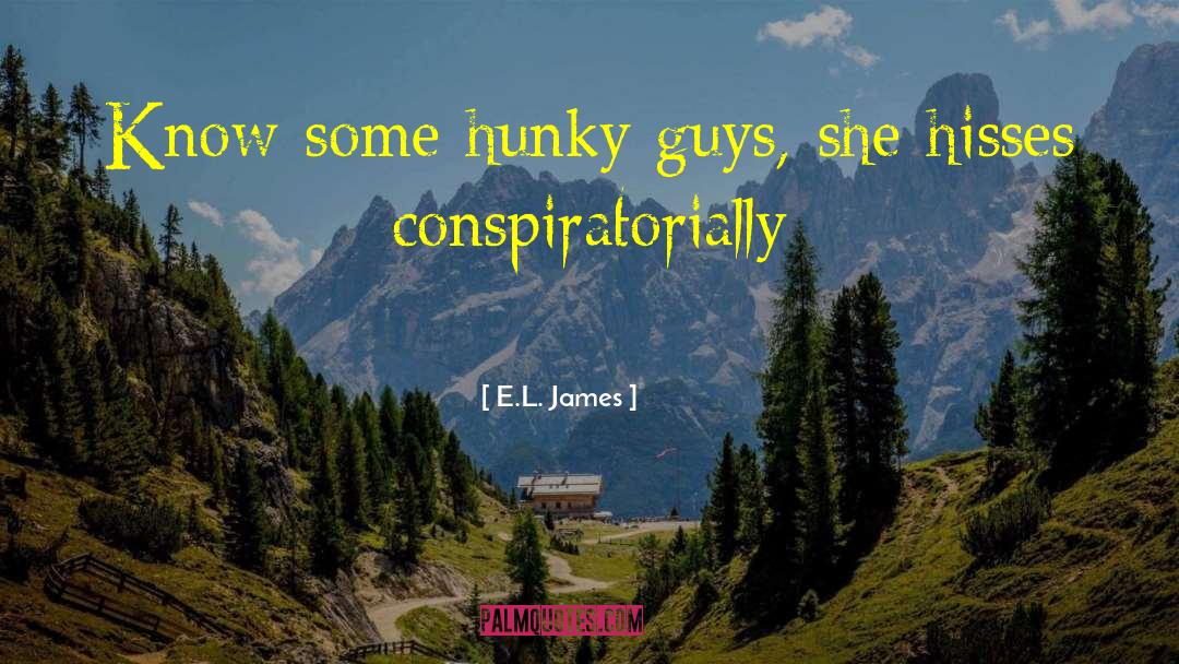 E.L. James Quotes: Know some hunky guys, she