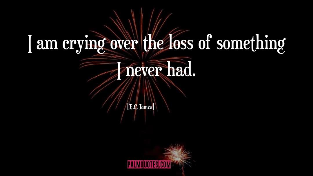 E.L. James Quotes: I am crying over the