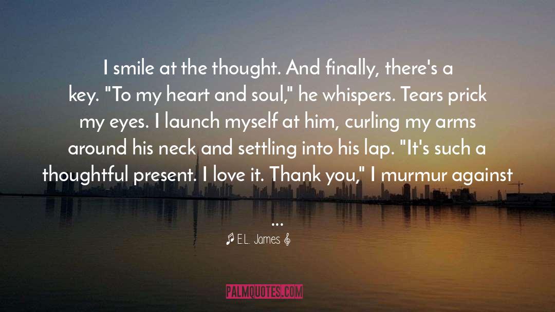 E.L. James Quotes: I smile at the thought.