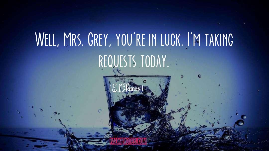 E.L. James Quotes: Well, Mrs. Grey, you're in