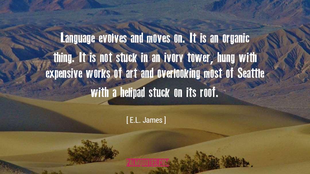 E.L. James Quotes: Language evolves and moves on.