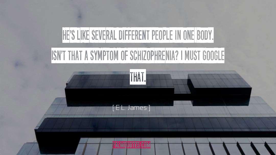 E.L. James Quotes: He's like several different people