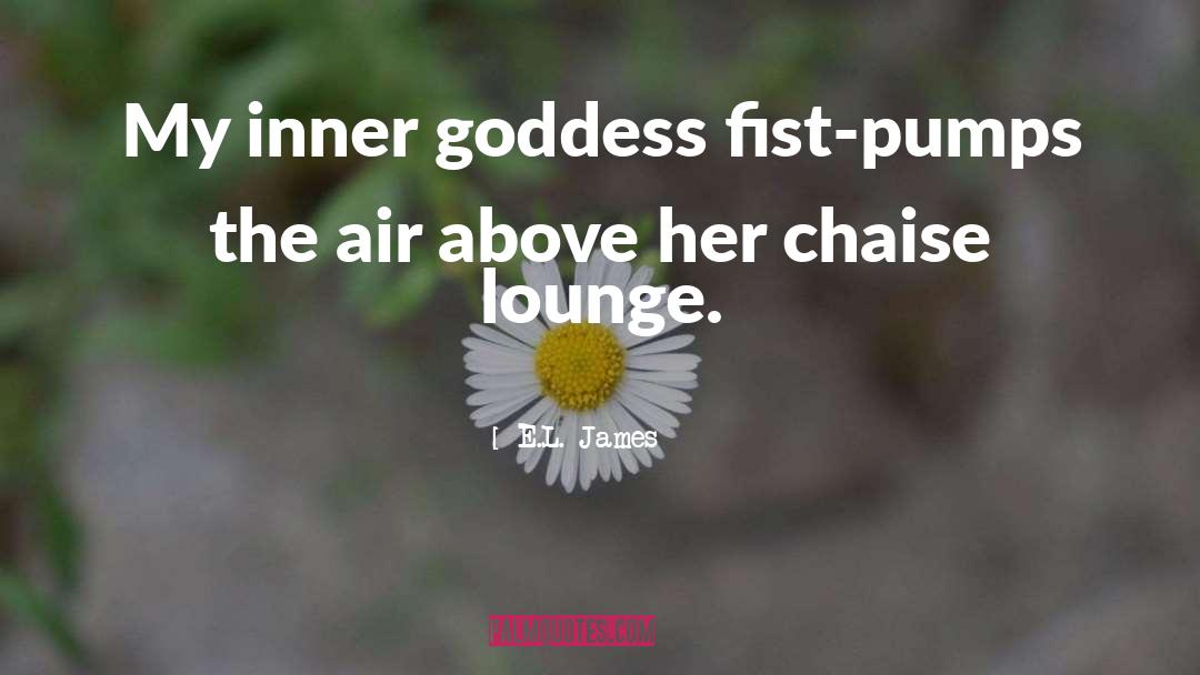 E.L. James Quotes: My inner goddess fist-pumps the