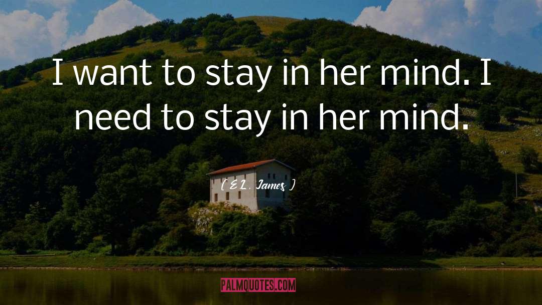 E.L. James Quotes: I want to stay in