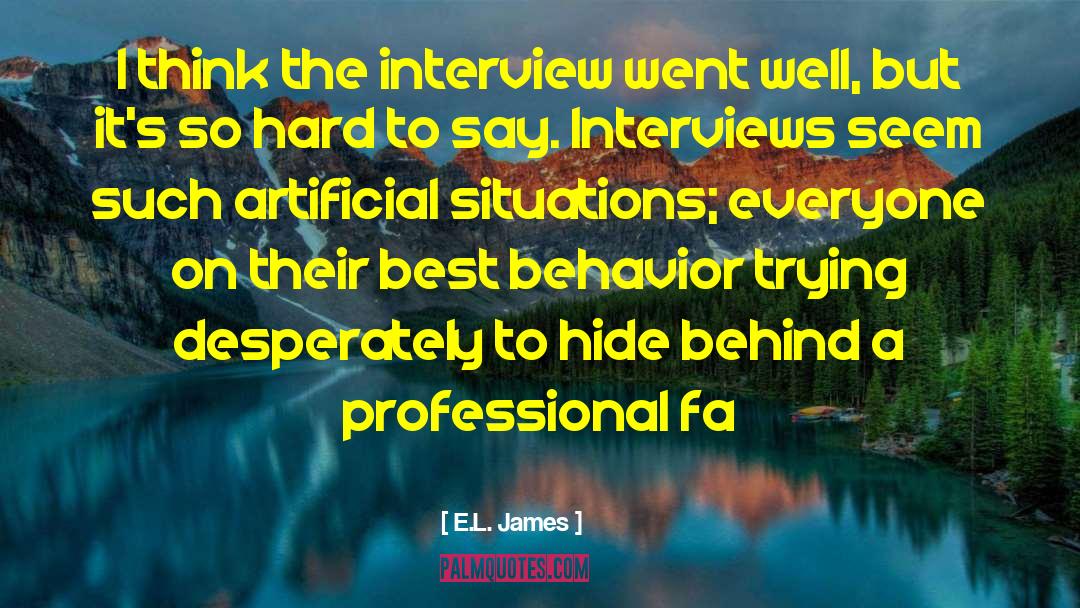E.L. James Quotes: I think the interview went