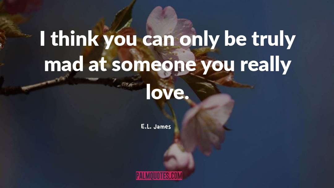 E.L. James Quotes: I think you can only