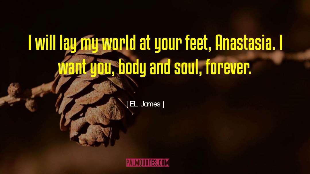 E.L. James Quotes: I will lay my world