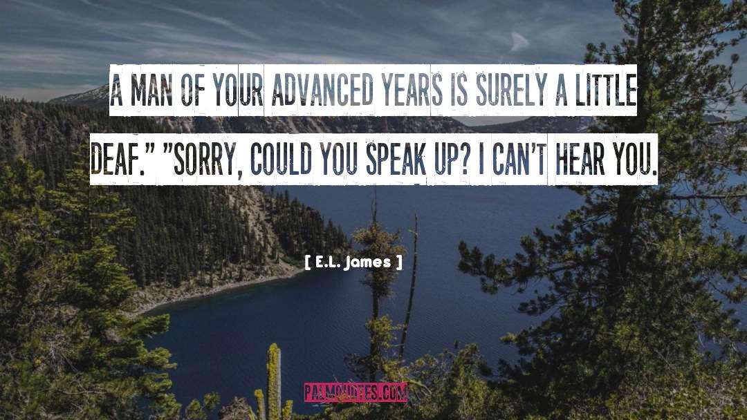 E.L. James Quotes: A man of your advanced