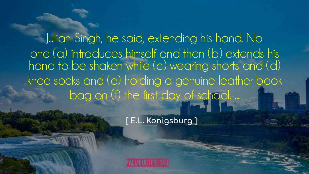 E.L. Konigsburg Quotes: Julian Singh, he said, extending