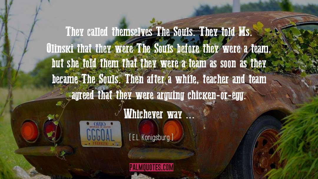 E.L. Konigsburg Quotes: They called themselves The Souls.