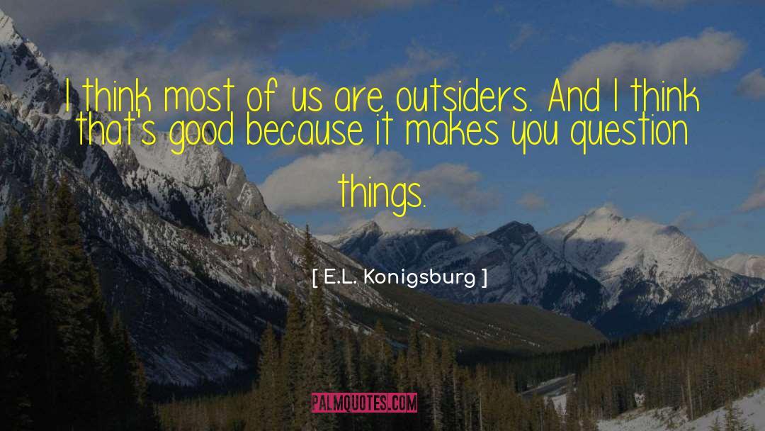 E.L. Konigsburg Quotes: I think most of us