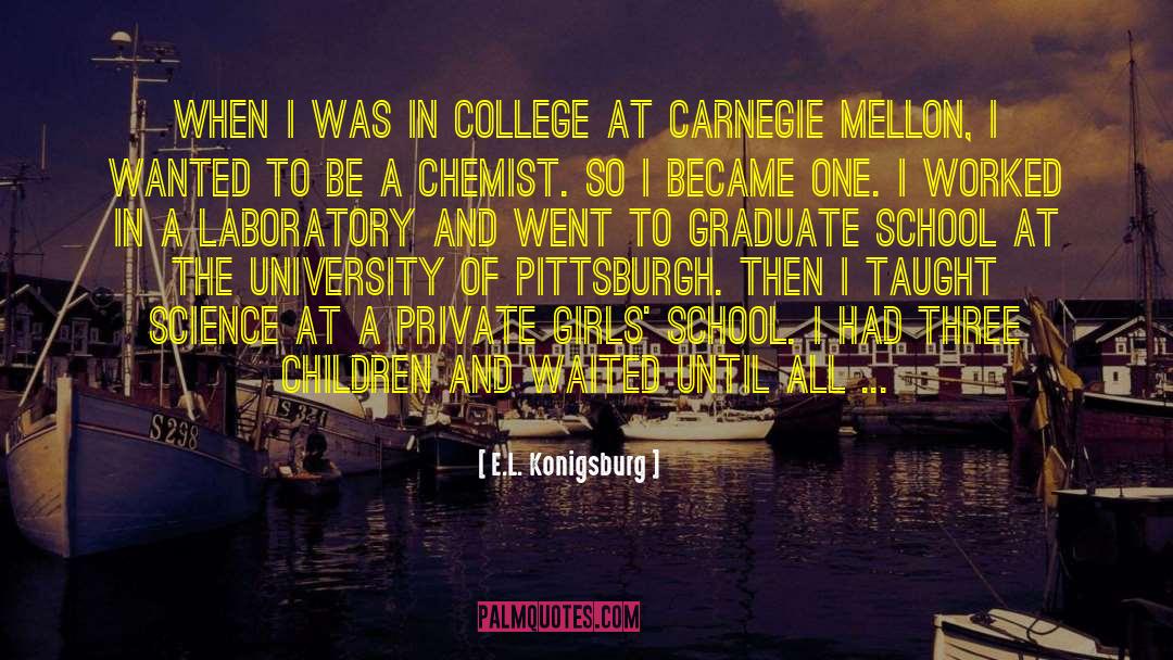 E.L. Konigsburg Quotes: When I was in college