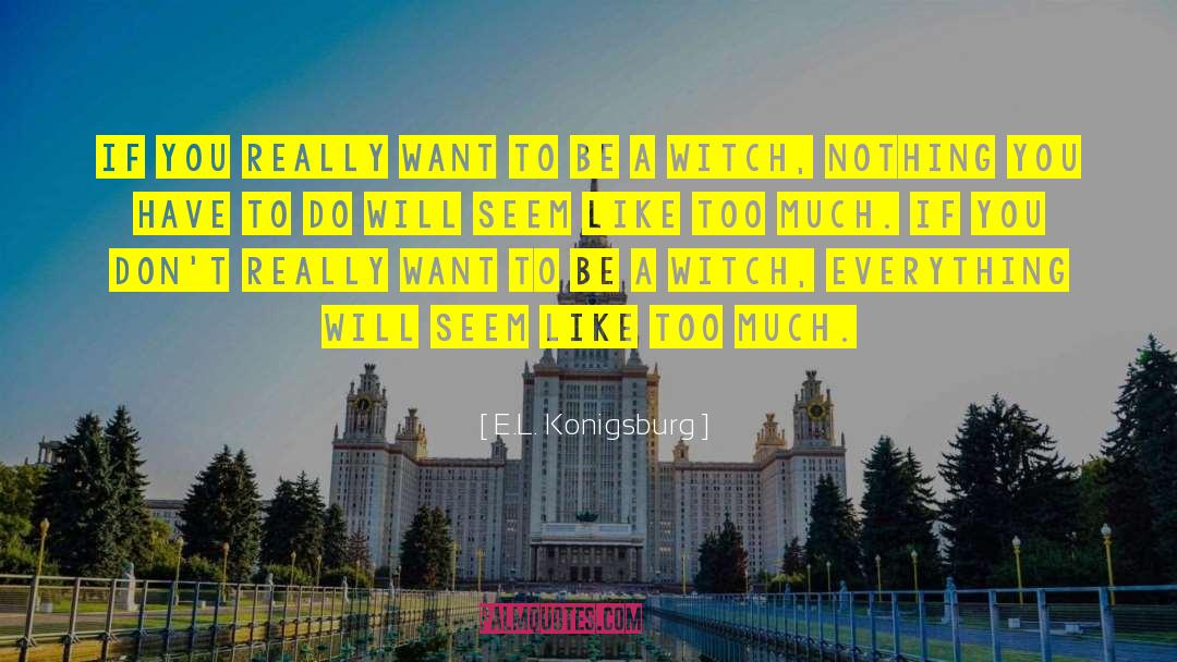 E.L. Konigsburg Quotes: If you really want to