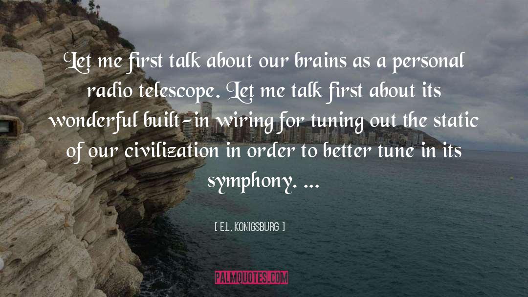 E.L. Konigsburg Quotes: Let me first talk about