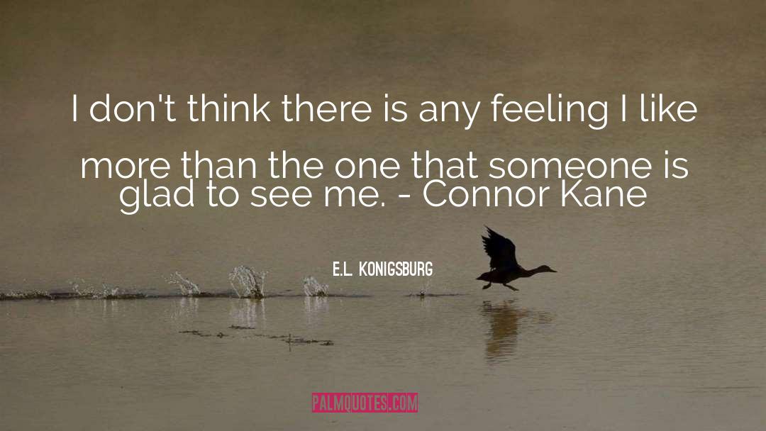 E.L. Konigsburg Quotes: I don't think there is