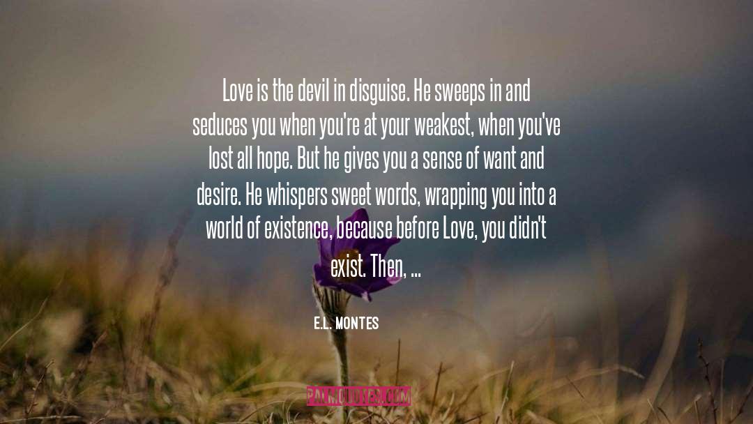E.L. Montes Quotes: Love is the devil in