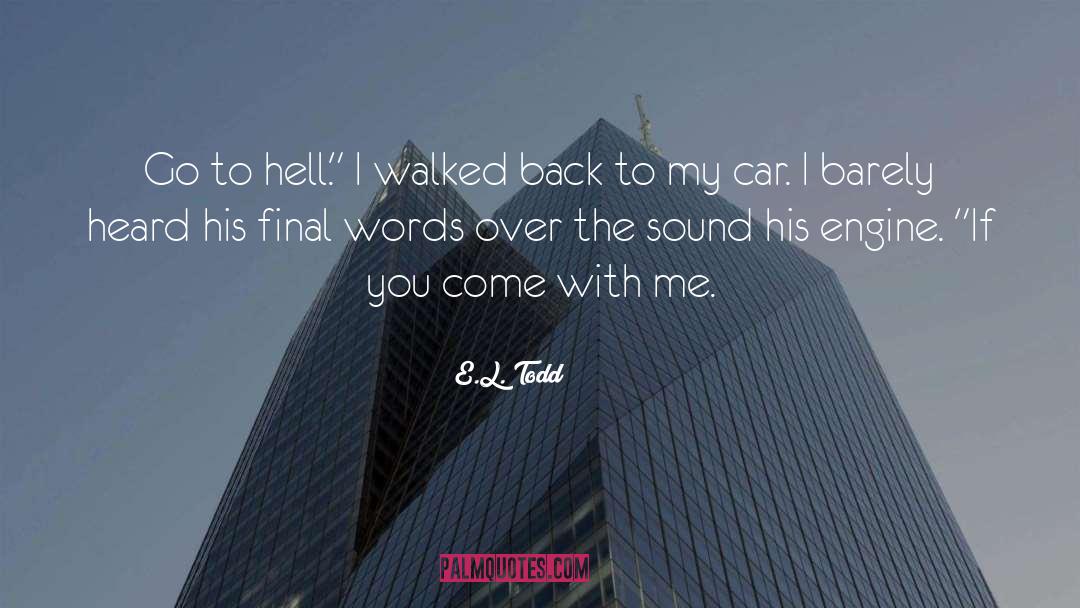 E.L. Todd Quotes: Go to hell.