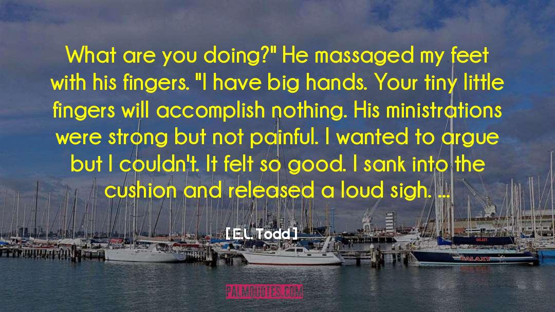 E.L. Todd Quotes: What are you doing?