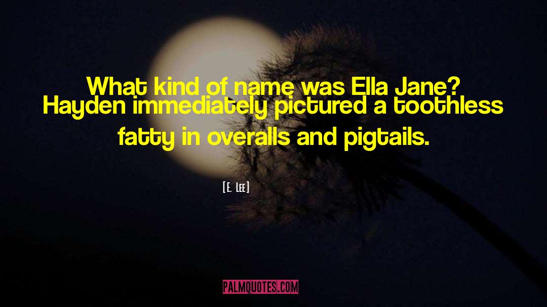 E.  Lee Quotes: What kind of name was