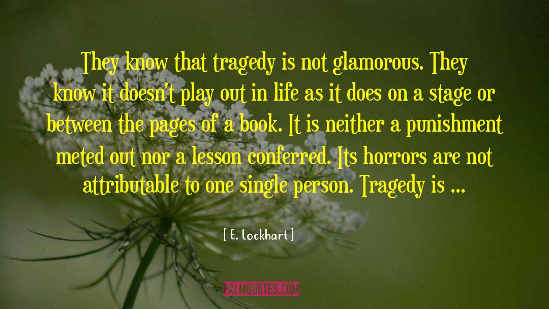 E. Lockhart Quotes: They know that tragedy is