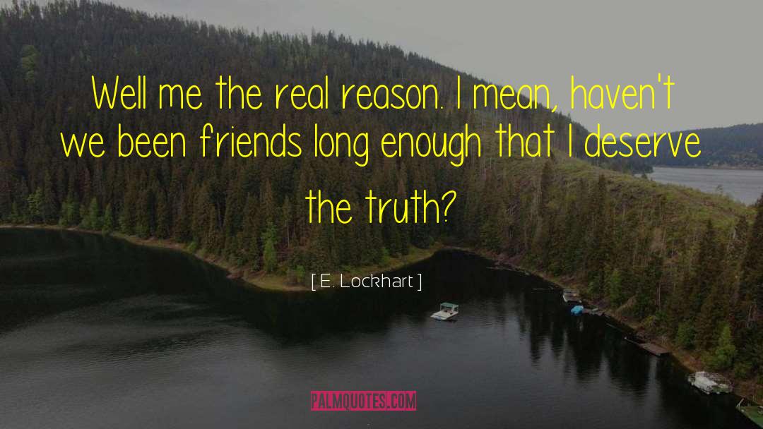 E. Lockhart Quotes: Well me the real reason.