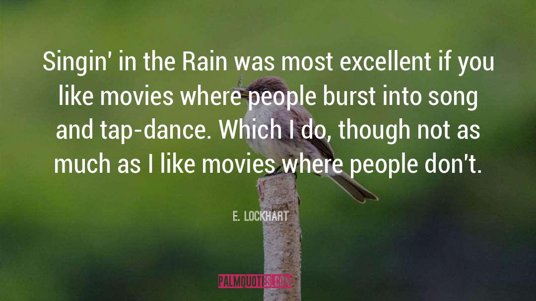 E. Lockhart Quotes: Singin' in the Rain was