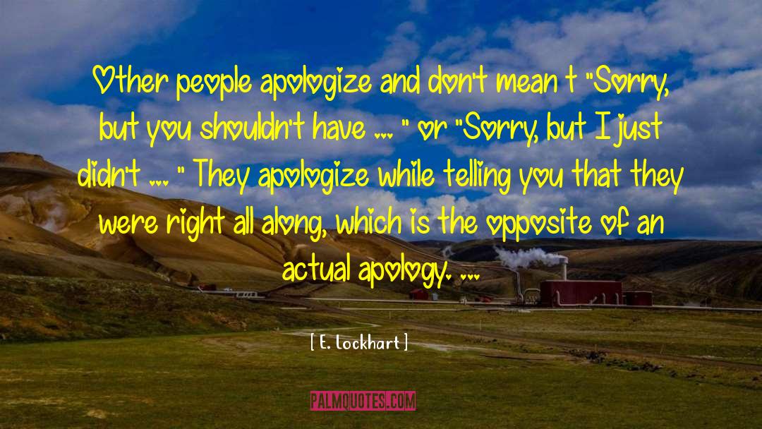 E. Lockhart Quotes: Other people apologize and don't