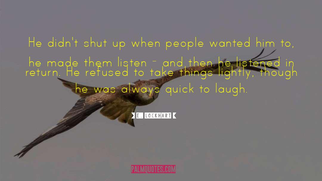 E. Lockhart Quotes: He didn't shut up when