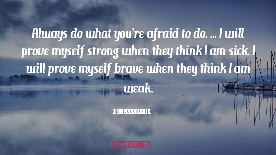 E. Lockhart Quotes: Always do what you're afraid