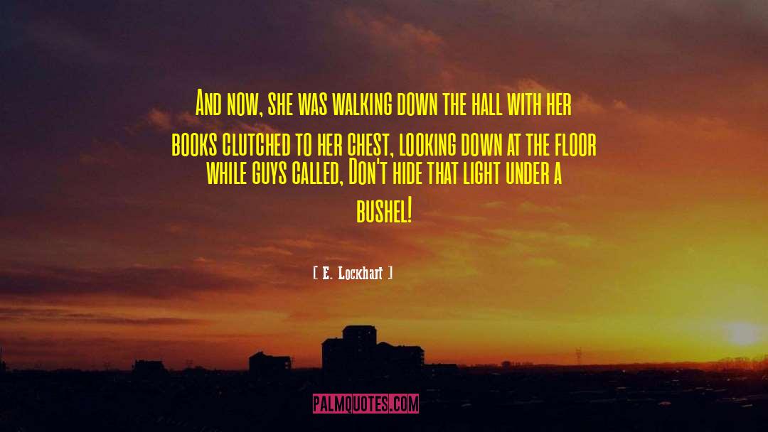 E. Lockhart Quotes: And now, she was walking