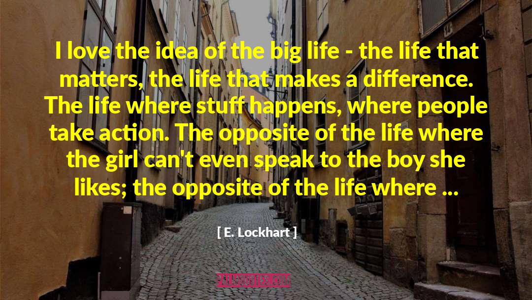 E. Lockhart Quotes: I love the idea of