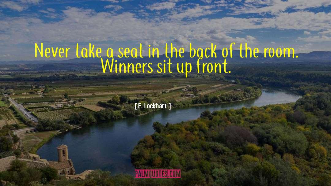 E. Lockhart Quotes: Never take a seat in