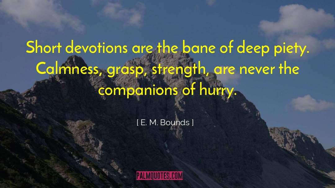 E. M. Bounds Quotes: Short devotions are the bane