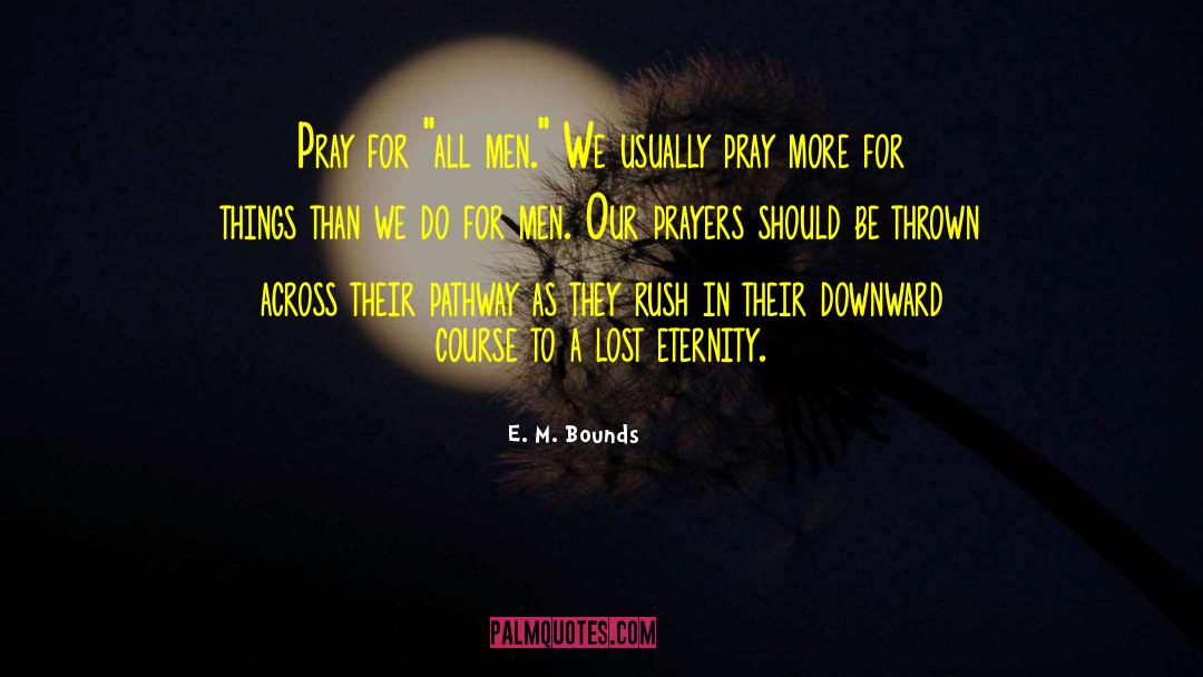 E. M. Bounds Quotes: Pray for 