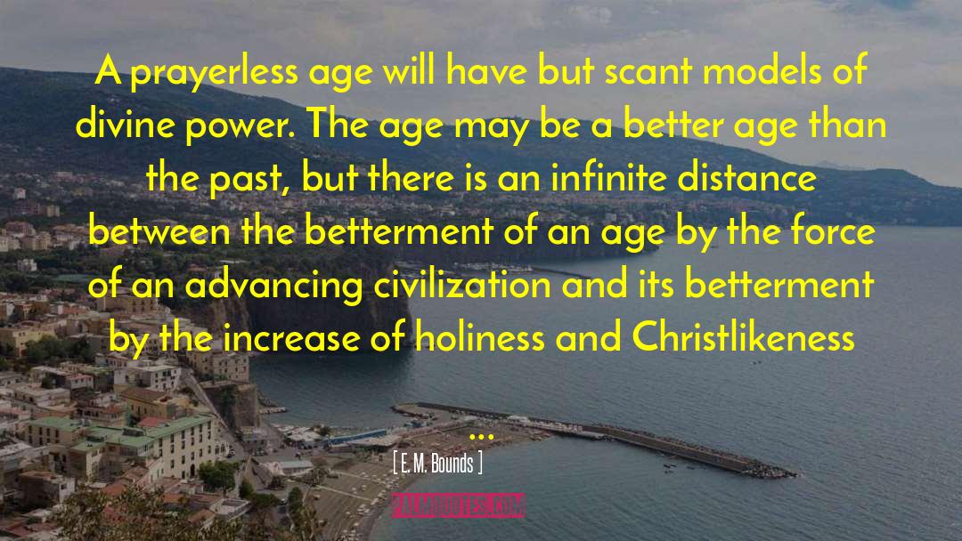E. M. Bounds Quotes: A prayerless age will have